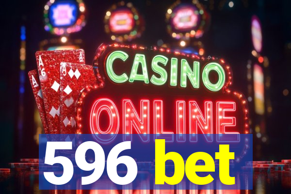 596 bet